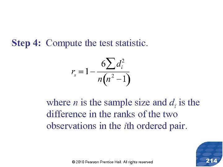 Step 4: Compute the test statistic. where n is the sample size and di