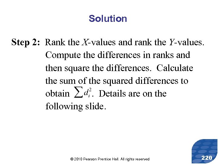 Solution Step 2: Rank the X-values and rank the Y-values. Compute the differences in