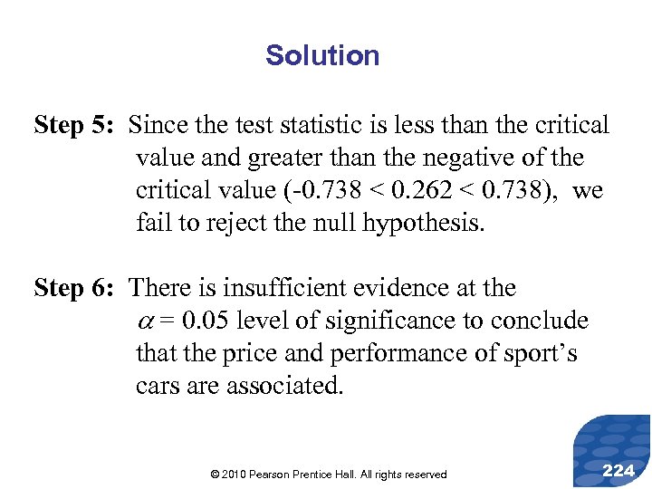 Solution Step 5: Since the test statistic is less than the critical value and