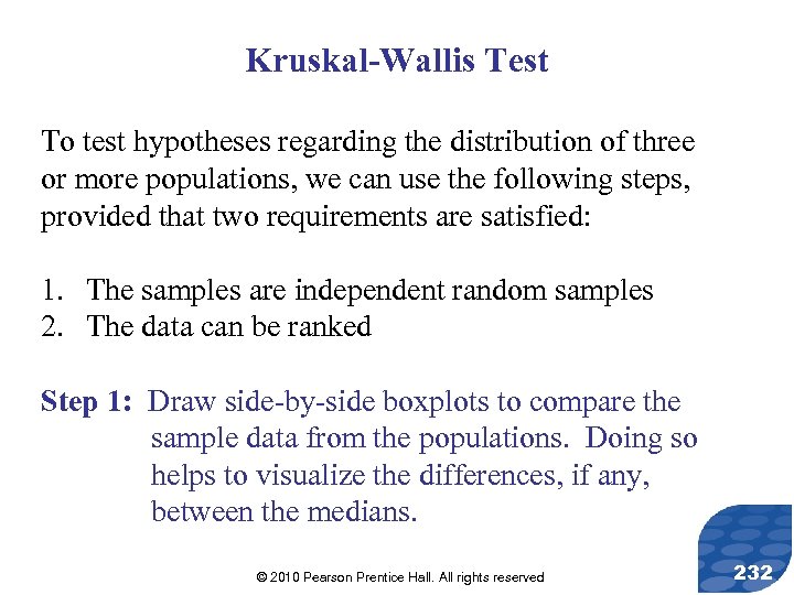 Kruskal-Wallis Test To test hypotheses regarding the distribution of three or more populations, we