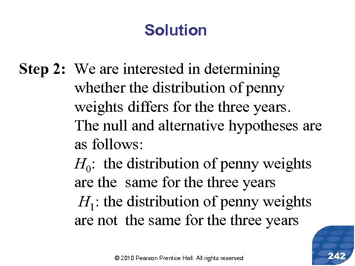 Solution Step 2: We are interested in determining whether the distribution of penny weights