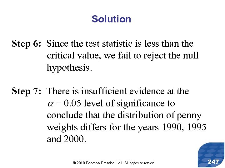 Solution Step 6: Since the test statistic is less than the critical value, we