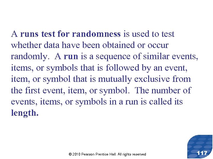 A runs test for randomness is used to test whether data have been obtained