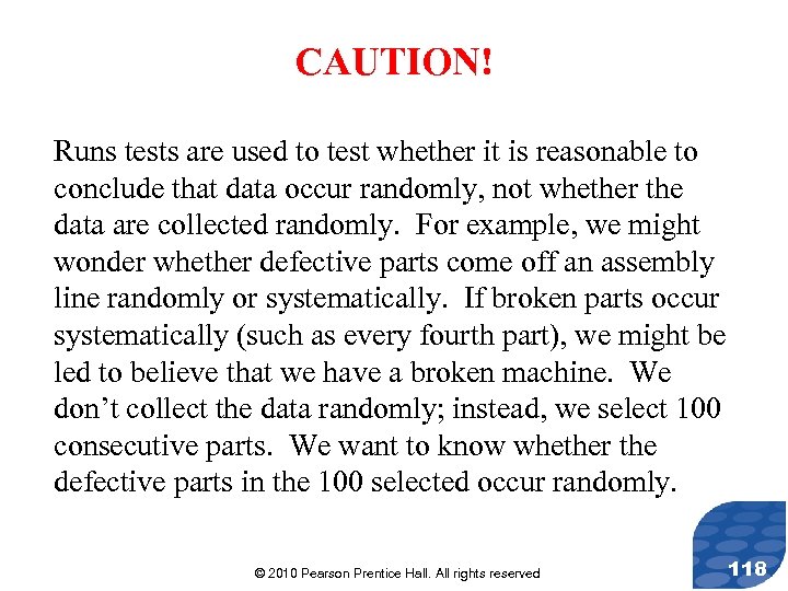 CAUTION! Runs tests are used to test whether it is reasonable to conclude that