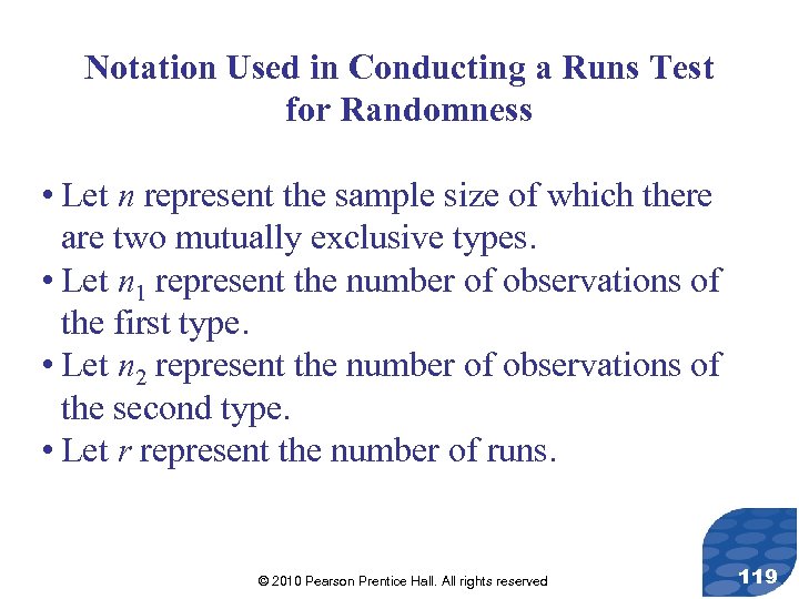 Notation Used in Conducting a Runs Test for Randomness • Let n represent the