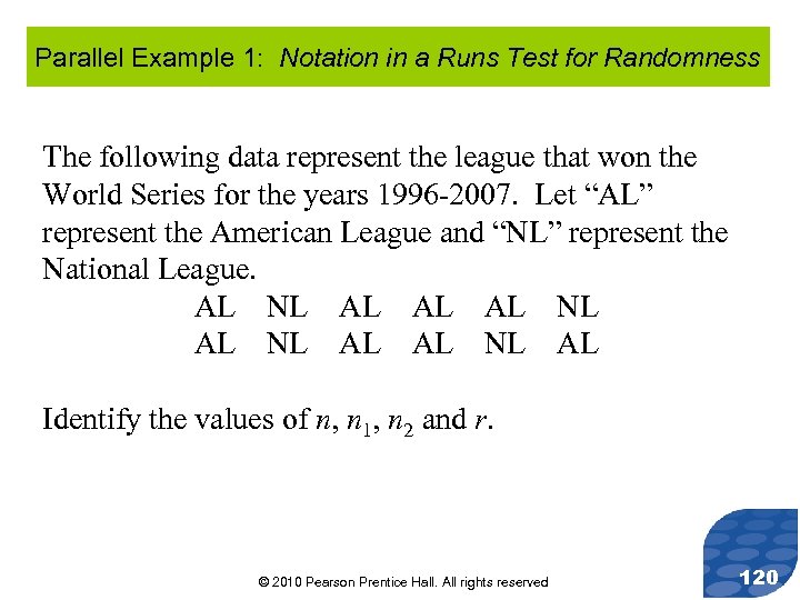 Parallel Example 1: Notation in a Runs Test for Randomness The following data represent