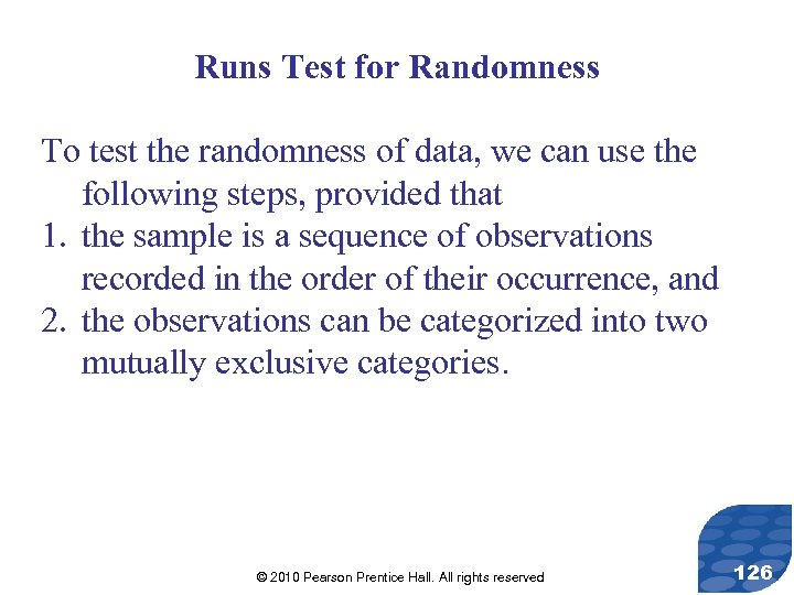 Runs Test for Randomness To test the randomness of data, we can use the