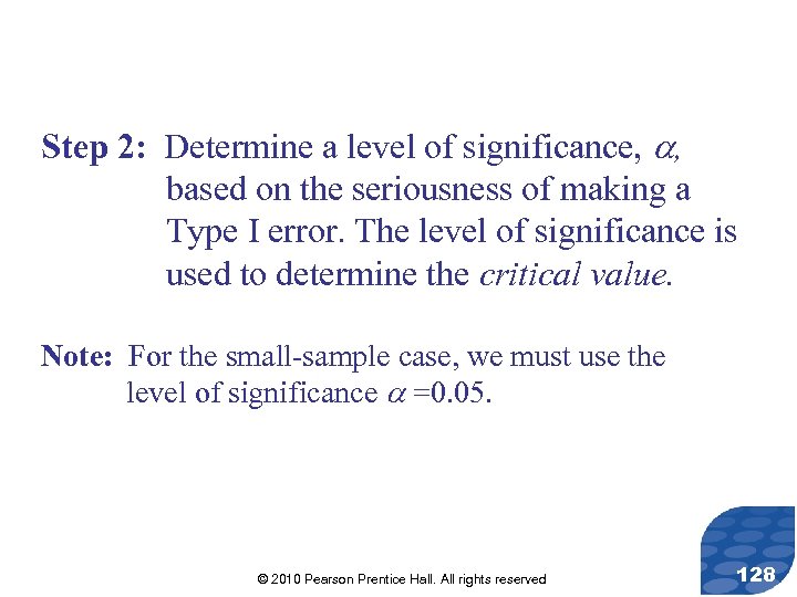Step 2: Determine a level of significance, , based on the seriousness of making