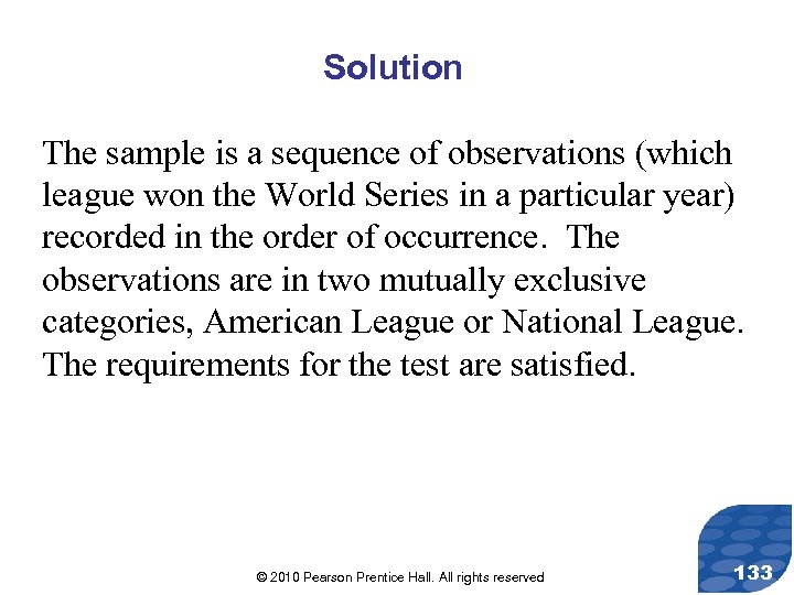 Solution The sample is a sequence of observations (which league won the World Series