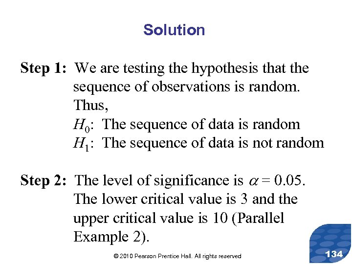 Solution Step 1: We are testing the hypothesis that the sequence of observations is