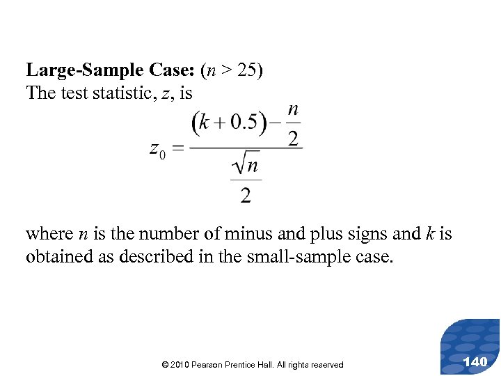 Large-Sample Case: (n > 25) The test statistic, z, is where n is the