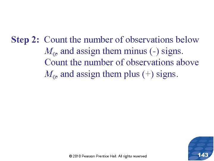 Step 2: Count the number of observations below M 0, and assign them minus