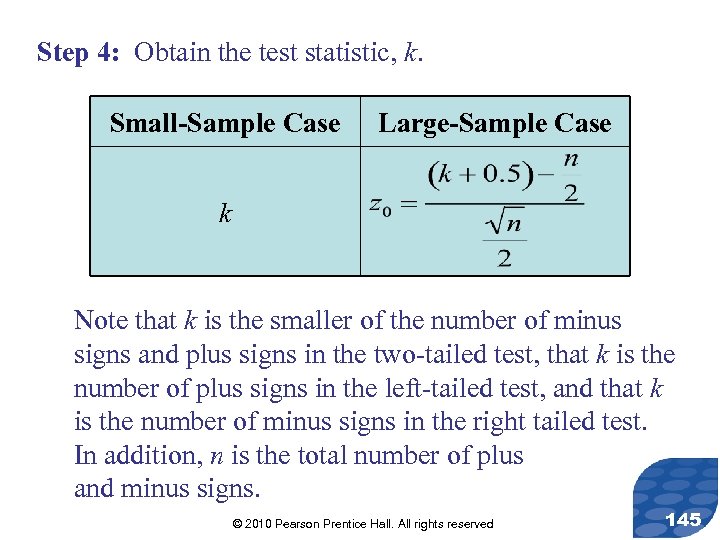 Step 4: Obtain the test statistic, k. Small-Sample Case Large-Sample Case k Note that