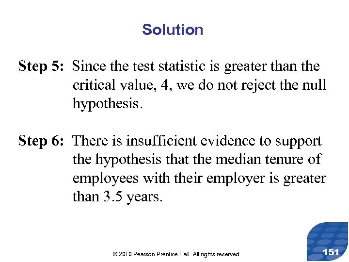 Solution Step 5: Since the test statistic is greater than the critical value, 4,