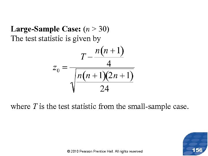 Large-Sample Case: (n > 30) The test statistic is given by where T is