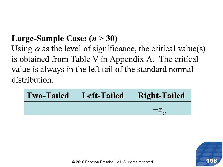 Large-Sample Case: (n > 30) Using as the level of significance, the critical value(s)