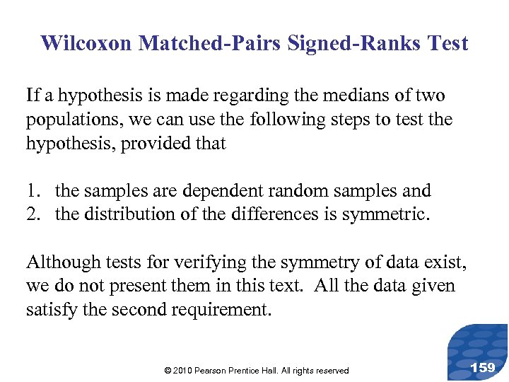 Wilcoxon Matched-Pairs Signed-Ranks Test If a hypothesis is made regarding the medians of two
