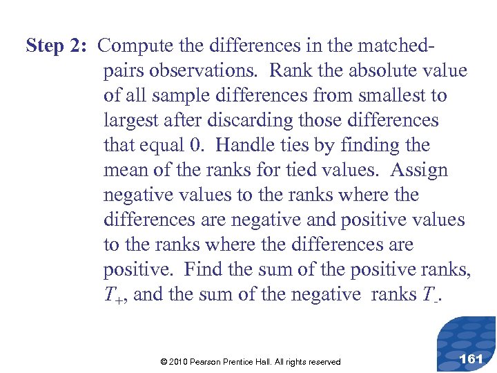 Step 2: Compute the differences in the matchedpairs observations. Rank the absolute value of