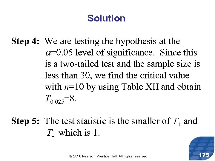 Solution Step 4: We are testing the hypothesis at the =0. 05 level of