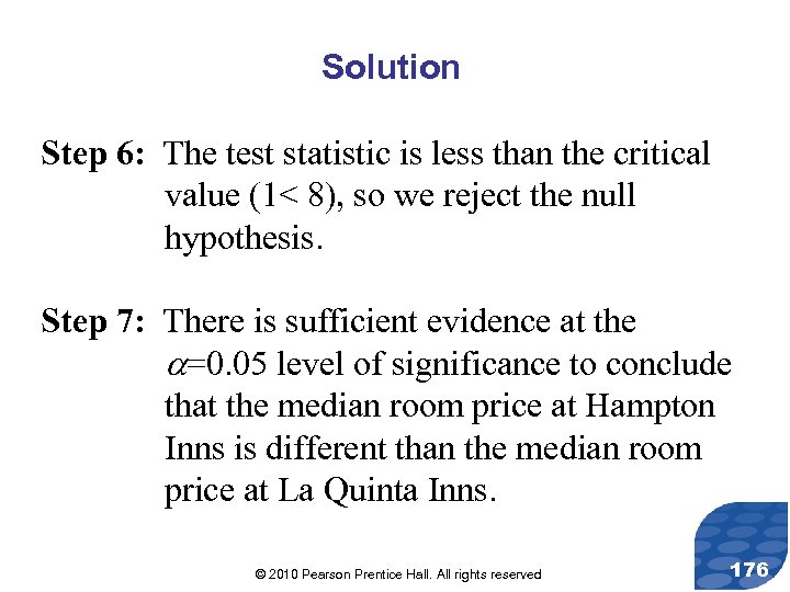 Solution Step 6: The test statistic is less than the critical value (1< 8),