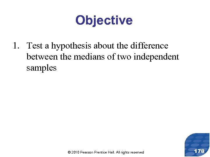 Objective 1. Test a hypothesis about the difference between the medians of two independent