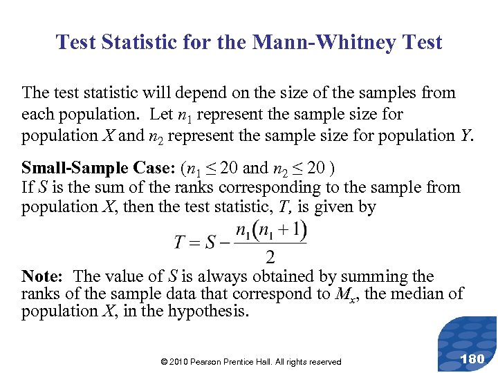 Test Statistic for the Mann-Whitney Test The test statistic will depend on the size