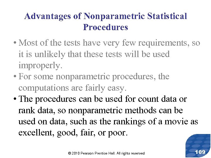 Advantages of Nonparametric Statistical Procedures • Most of the tests have very few requirements,