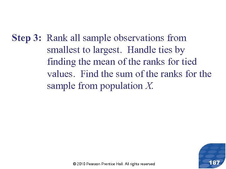 Step 3: Rank all sample observations from smallest to largest. Handle ties by finding
