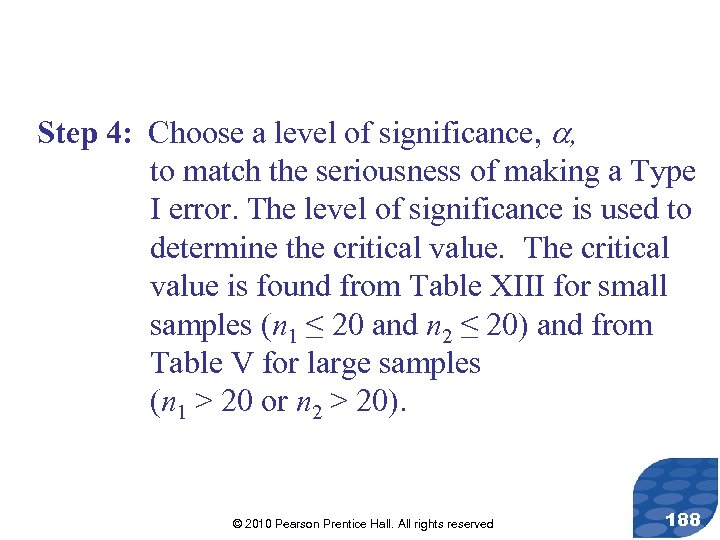 Step 4: Choose a level of significance, , to match the seriousness of making