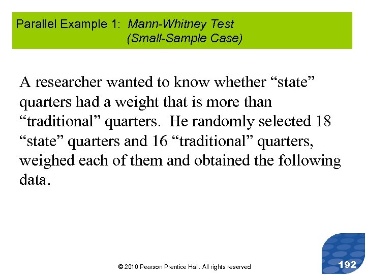 Parallel Example 1: Mann-Whitney Test (Small-Sample Case) A researcher wanted to know whether “state”