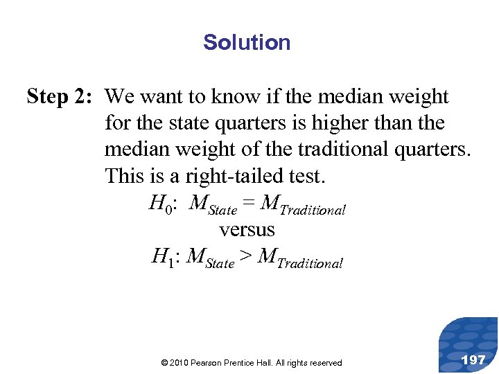 Solution Step 2: We want to know if the median weight for the state