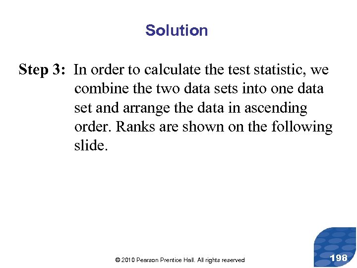 Solution Step 3: In order to calculate the test statistic, we combine the two