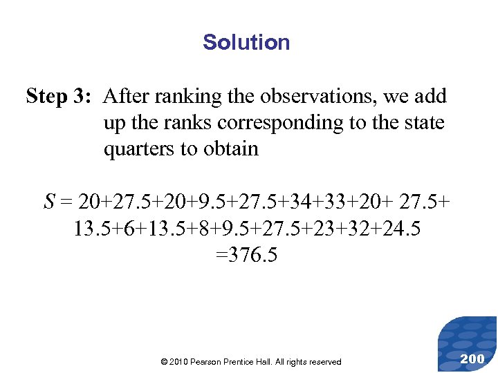 Solution Step 3: After ranking the observations, we add up the ranks corresponding to
