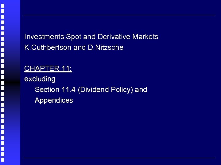 Investments: Spot and Derivative Markets K. Cuthbertson and D. Nitzsche CHAPTER 11: excluding Section