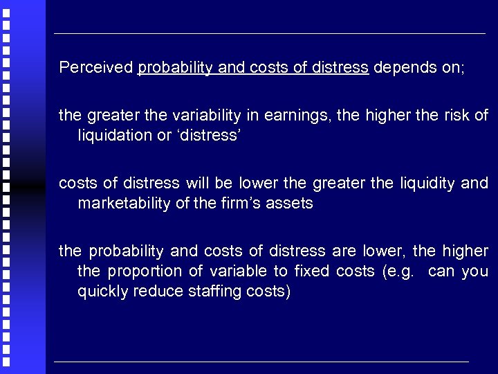 Perceived probability and costs of distress depends on; the greater the variability in earnings,