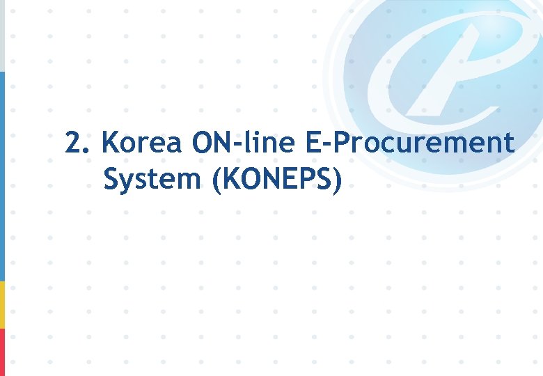 2. Korea ON-line E-Procurement System (KONEPS) 