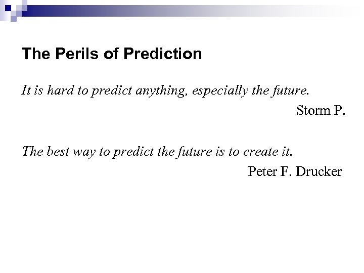 The Perils of Prediction It is hard to predict anything, especially the future. Storm