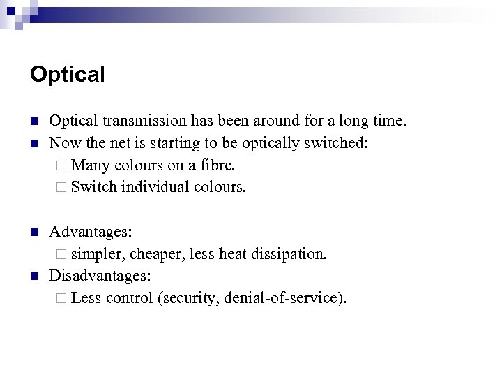 Optical n n Optical transmission has been around for a long time. Now the