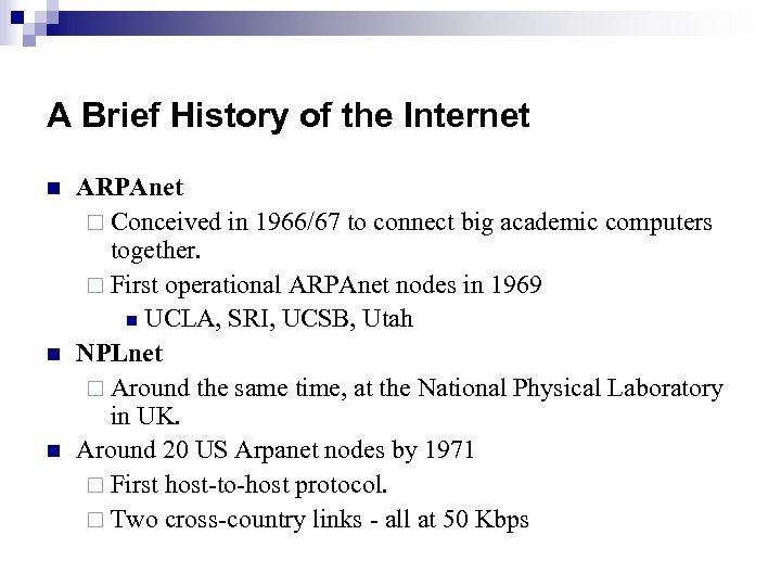 A Brief History of the Internet n n n ARPAnet ¨ Conceived in 1966/67