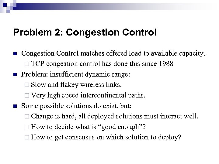 Problem 2: Congestion Control n n n Congestion Control matches offered load to available