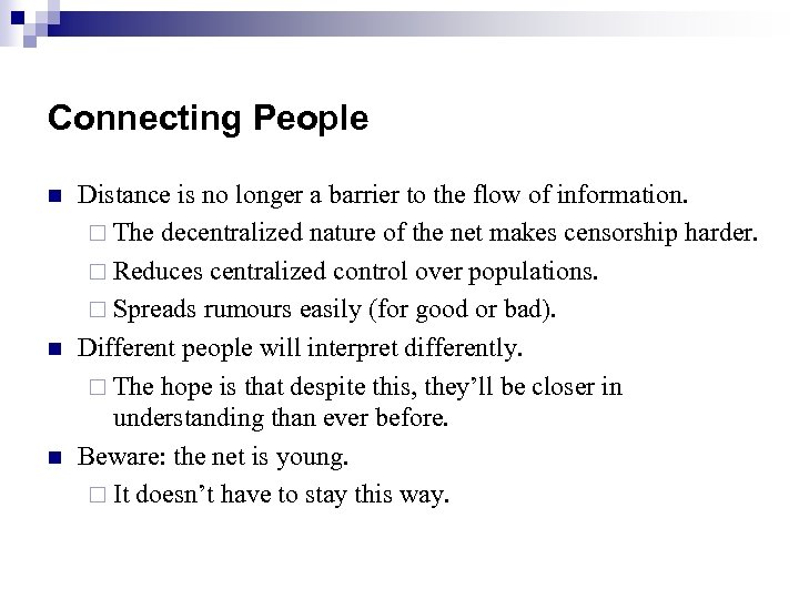 Connecting People n n n Distance is no longer a barrier to the flow