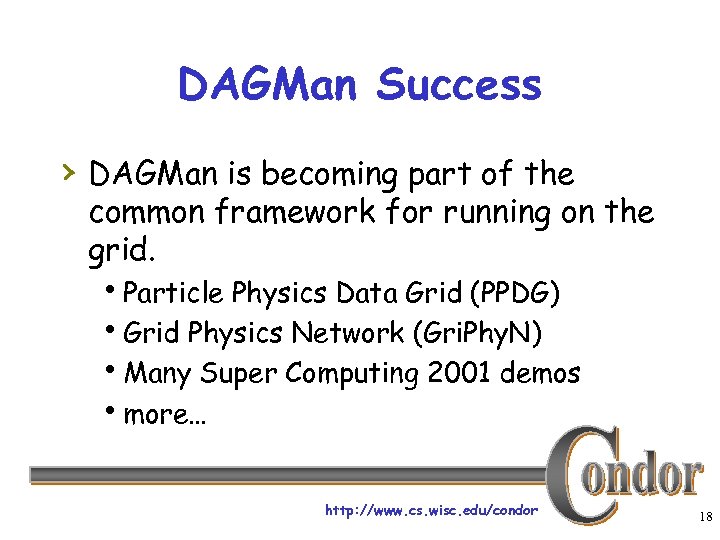 DAGMan Success › DAGMan is becoming part of the common framework for running on