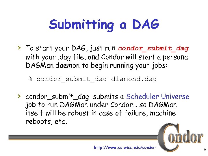 Submitting a DAG › To start your DAG, just run condor_submit_dag with your. dag