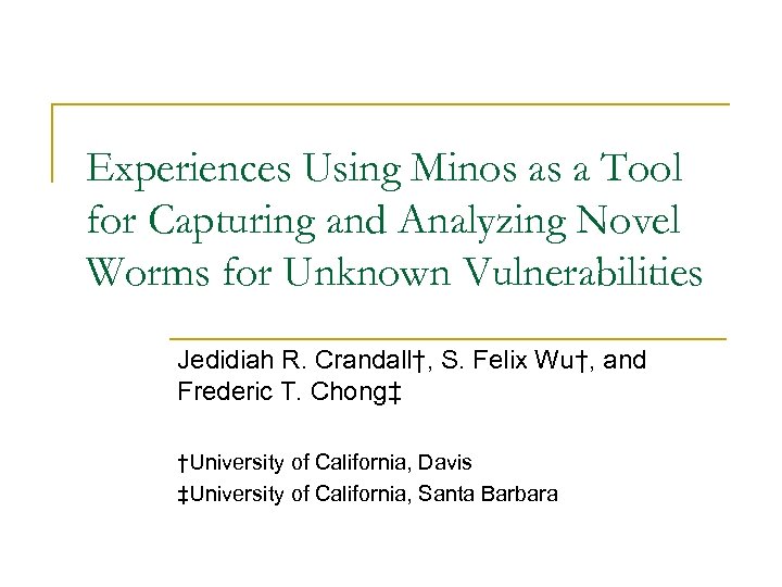 Experiences Using Minos as a Tool for Capturing and Analyzing Novel Worms for Unknown