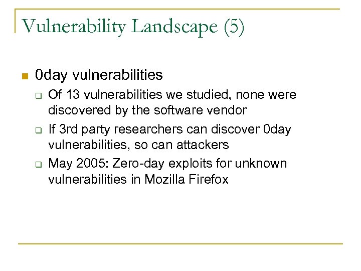 Vulnerability Landscape (5) n 0 day vulnerabilities q q q Of 13 vulnerabilities we