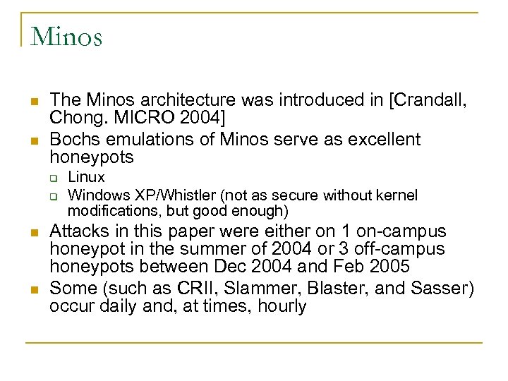 Minos n n The Minos architecture was introduced in [Crandall, Chong. MICRO 2004] Bochs