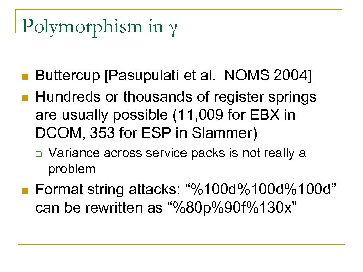 Polymorphism in γ n n Buttercup [Pasupulati et al. NOMS 2004] Hundreds or thousands