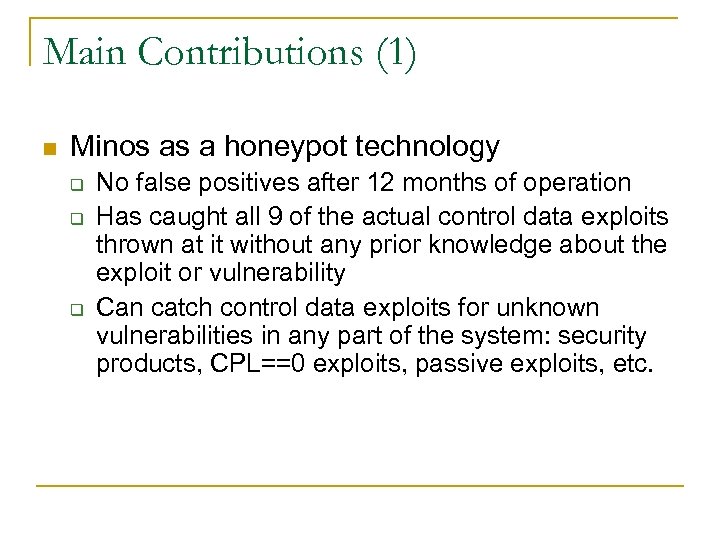 Main Contributions (1) n Minos as a honeypot technology q q q No false