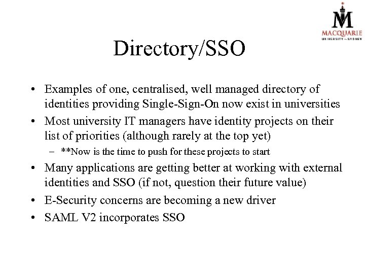 Directory/SSO • Examples of one, centralised, well managed directory of identities providing Single-Sign-On now