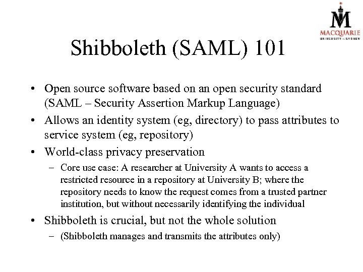 Shibboleth (SAML) 101 • Open source software based on an open security standard (SAML